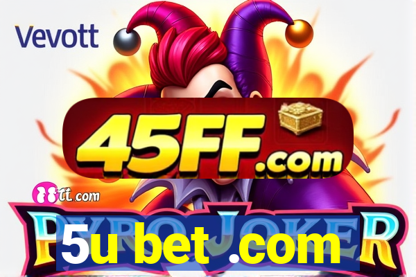 5u bet .com